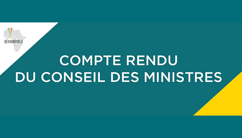 Bénin : voici le compte rendu intégral du Conseil des ministres de ce mercredi